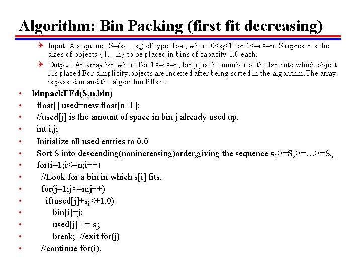 Algorithm: Bin Packing (first fit decreasing) Q Input: A sequence S=(s 1, …. ,