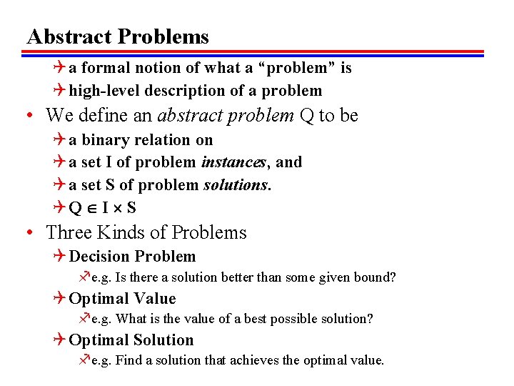 Abstract Problems Q a formal notion of what a “problem” is Q high-level description