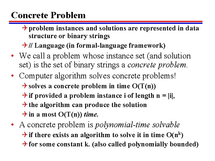 Concrete Problem Q problem instances and solutions are represented in data structure or binary