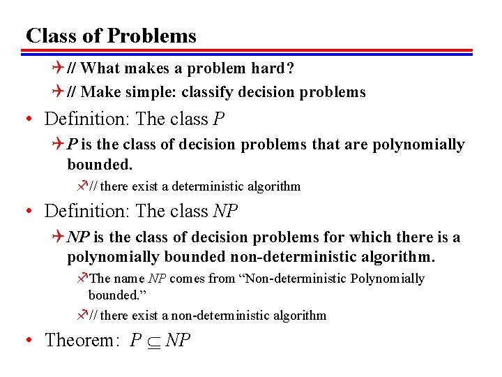 Class of Problems Q // What makes a problem hard? Q // Make simple:
