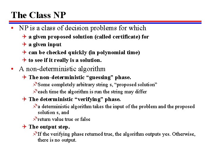 The Class NP • NP is a class of decision problems for which Q
