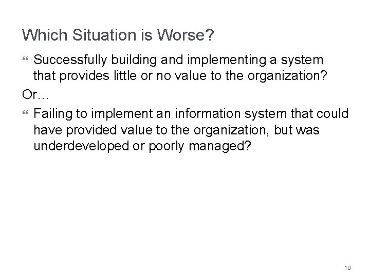 Which Situation is Worse? Successfully building and implementing a system that provides little or