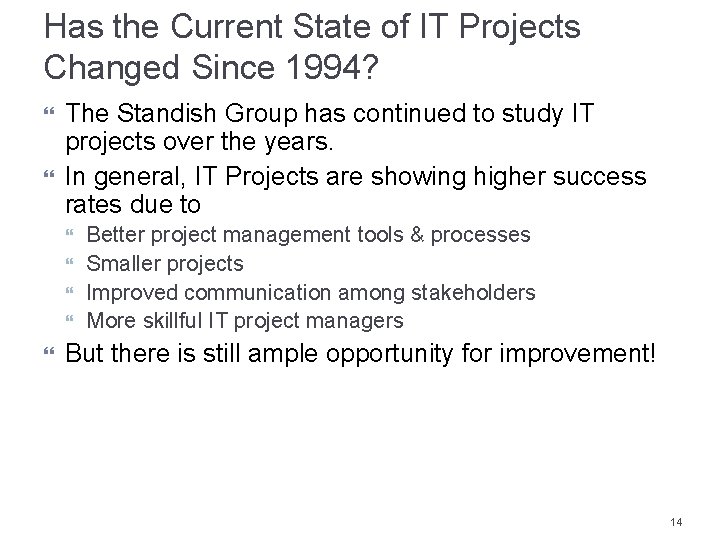 Has the Current State of IT Projects Changed Since 1994? The Standish Group has