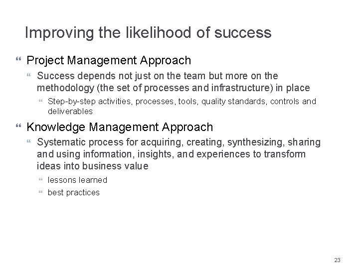 Improving the likelihood of success Project Management Approach Success depends not just on the