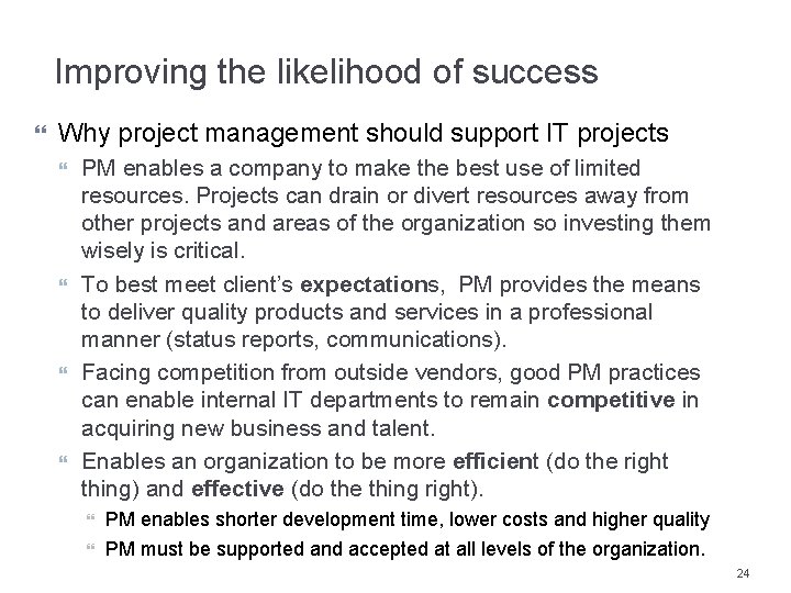 Improving the likelihood of success Why project management should support IT projects PM enables