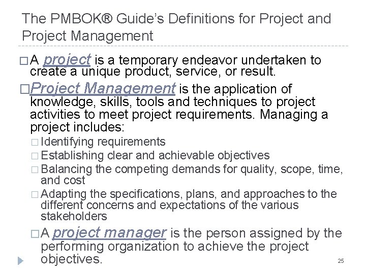 The PMBOK® Guide’s Definitions for Project and Project Management �A project is a temporary