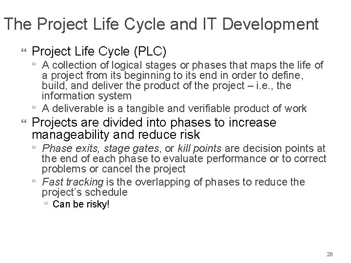 The Project Life Cycle and IT Development Project Life Cycle (PLC) A collection of