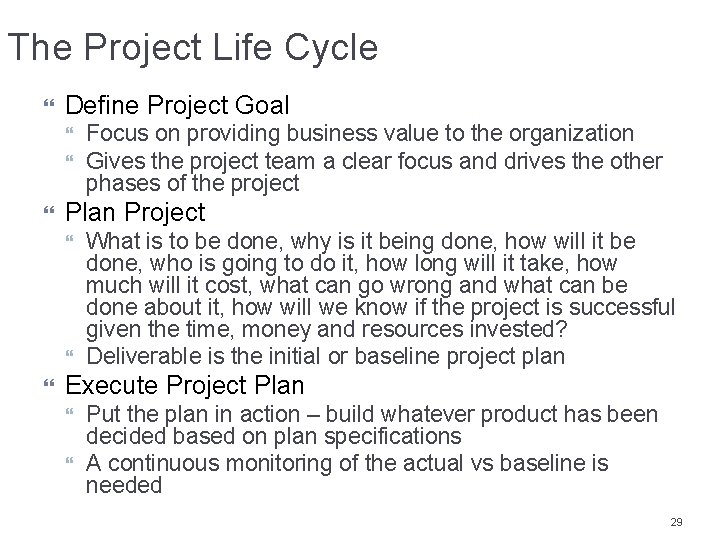 The Project Life Cycle Define Project Goal Plan Project Focus on providing business value