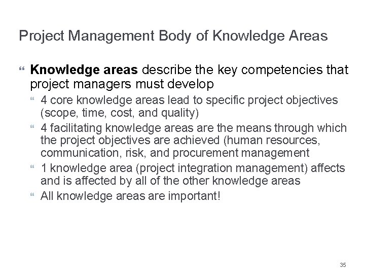 Project Management Body of Knowledge Areas Knowledge areas describe the key competencies that project