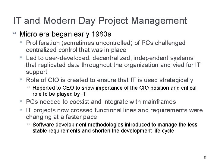 IT and Modern Day Project Management Micro era began early 1980 s Proliferation (sometimes