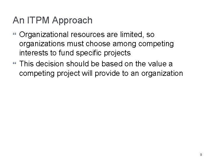 An ITPM Approach Organizational resources are limited, so organizations must choose among competing interests