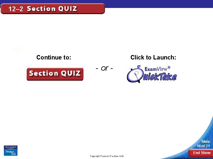 12– 2 Click to Launch: Continue to: - or - Slide 16 of 21 12– 2 Click to Launch: Continue to: - or - Slide 16 of 21