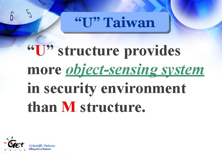 “U” Taiwan “U” structure provides more object-sensing system in security environment than M structure.