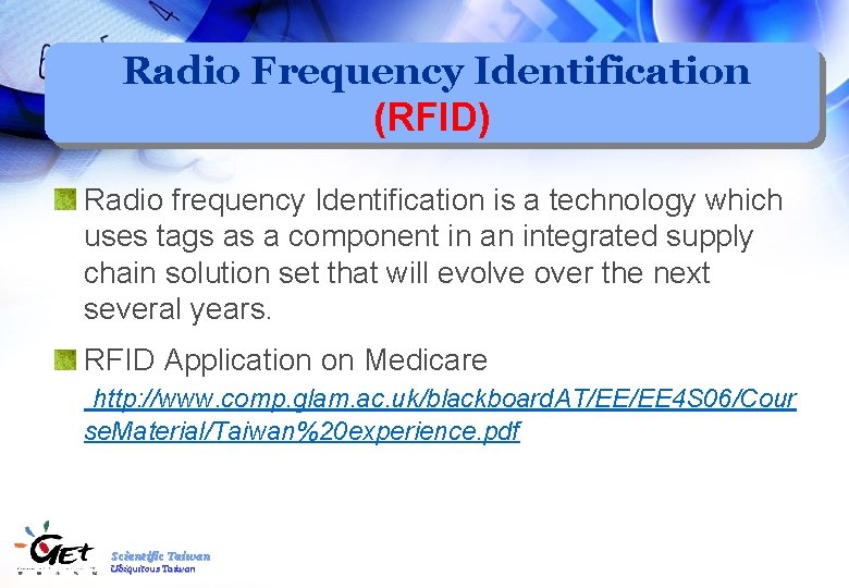 Radio Frequency Identification (RFID) Radio frequency Identification is a technology which uses tags as