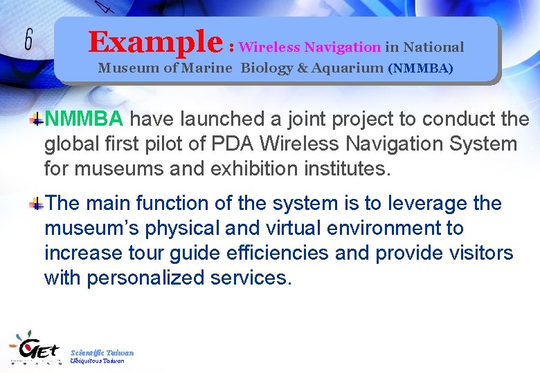 Example : Wireless Navigation in National Museum of Marine Biology & Aquarium (NMMBA) NMMBA