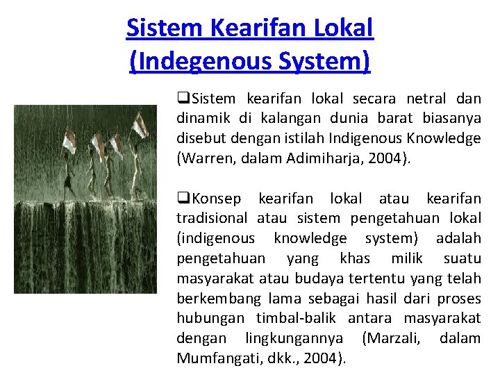 Sistem Kearifan Lokal (Indegenous System) q. Sistem kearifan lokal secara netral dan dinamik di