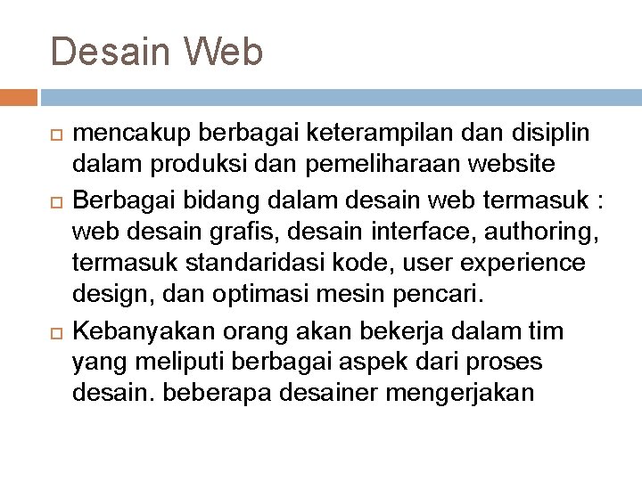 Desain Web mencakup berbagai keterampilan disiplin dalam produksi dan pemeliharaan website Berbagai bidang dalam