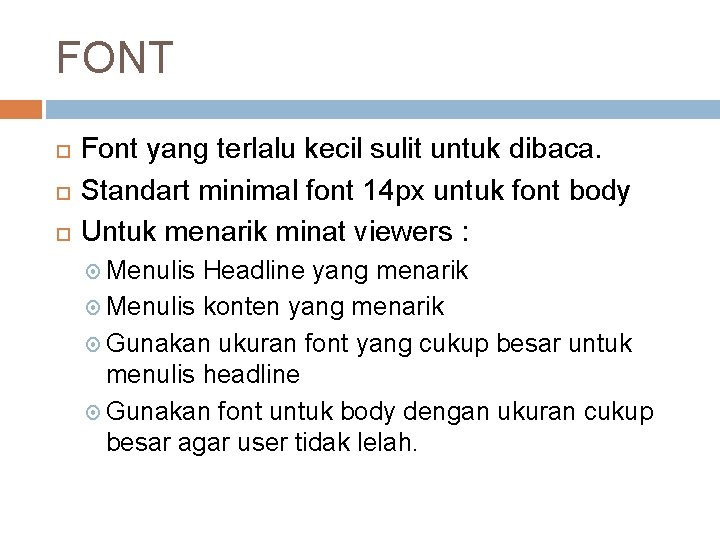 FONT Font yang terlalu kecil sulit untuk dibaca. Standart minimal font 14 px untuk