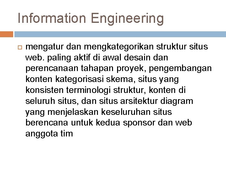 Information Engineering mengatur dan mengkategorikan struktur situs web. paling aktif di awal desain dan