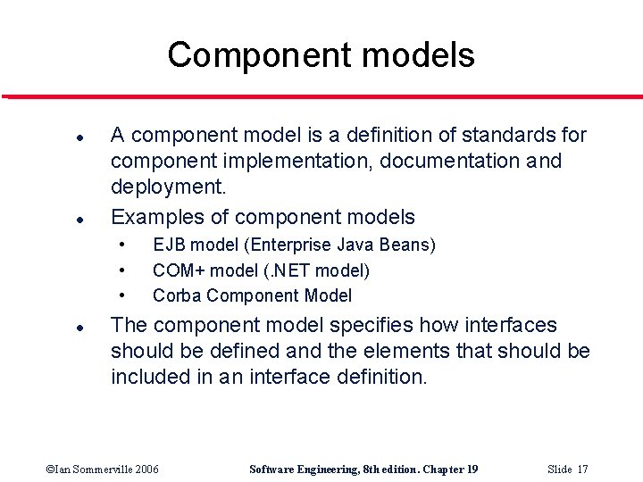 Component models l l A component model is a definition of standards for component
