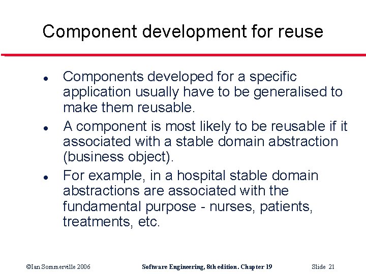 Component development for reuse l l l Components developed for a specific application usually