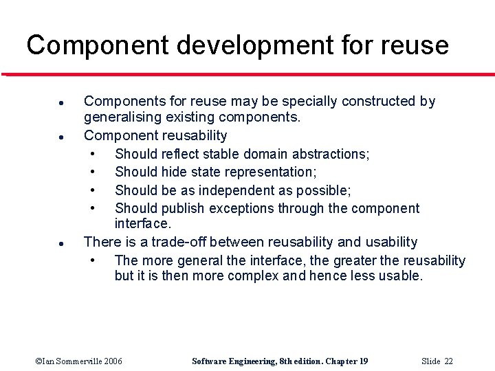 Component development for reuse l l l Components for reuse may be specially constructed