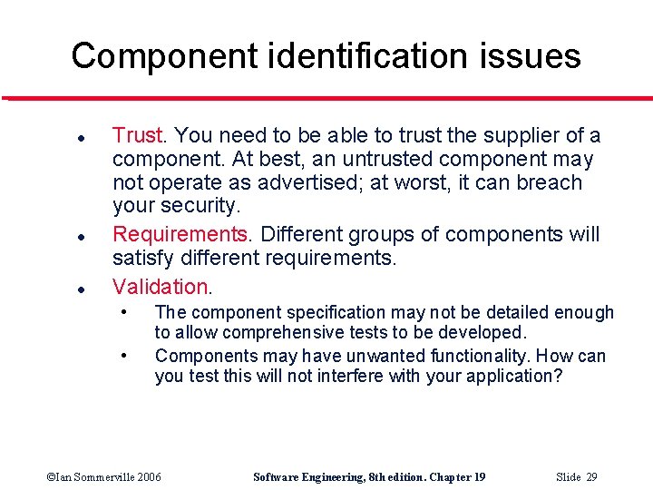 Component identification issues l l l Trust. You need to be able to trust