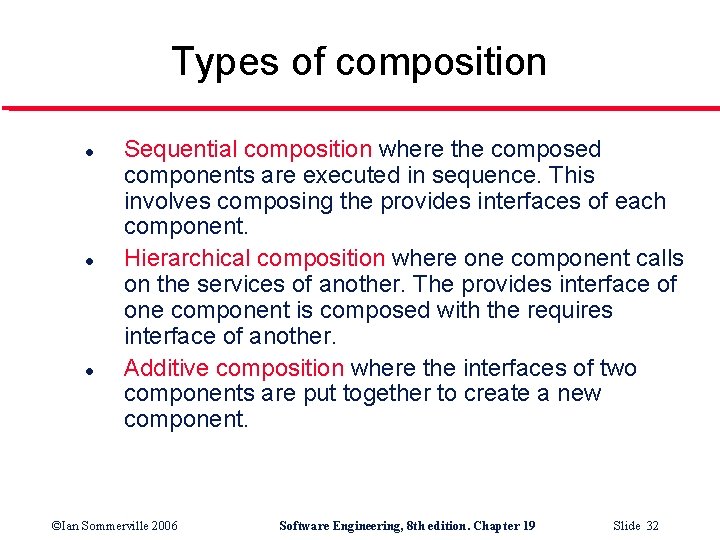 Types of composition l l l Sequential composition where the composed components are executed