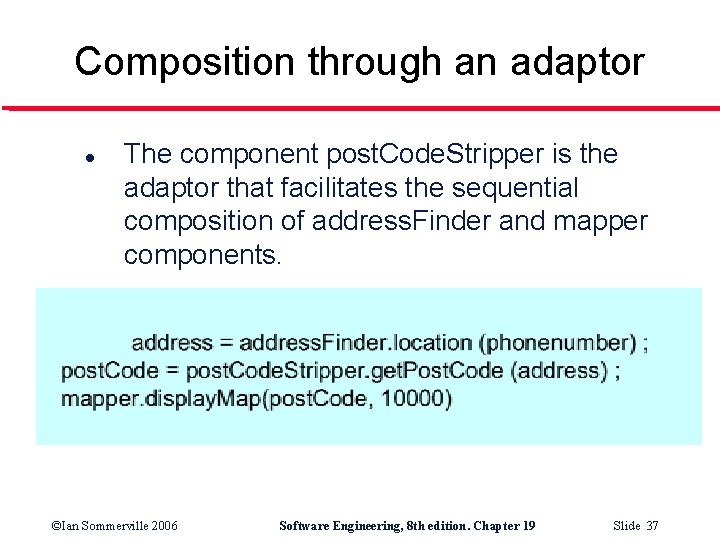 Composition through an adaptor l The component post. Code. Stripper is the adaptor that