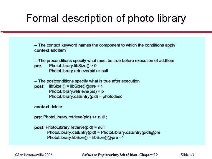 Formal description of photo library ©Ian Sommerville 2006 Software Engineering, 8 th edition. Chapter