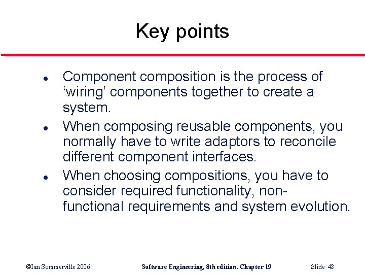 Key points l l l Component composition is the process of ‘wiring’ components together