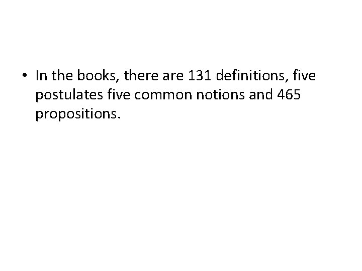  • In the books, there are 131 definitions, five postulates five common notions