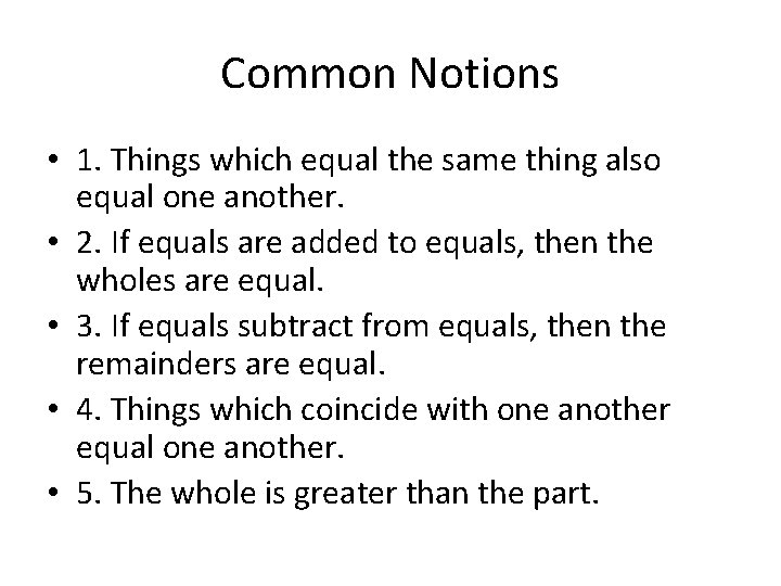 Common Notions • 1. Things which equal the same thing also equal one another.