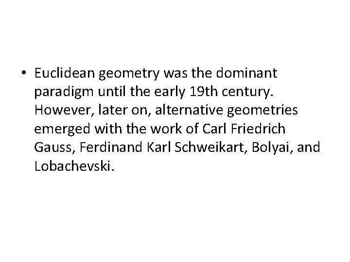  • Euclidean geometry was the dominant paradigm until the early 19 th century.