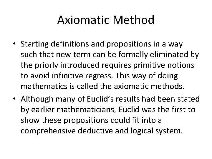 Axiomatic Method • Starting definitions and propositions in a way such that new term