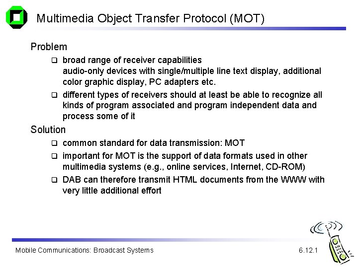 Multimedia Object Transfer Protocol (MOT) Problem broad range of receiver capabilities audio-only devices with