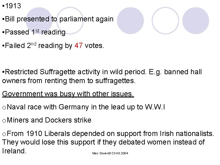 • 1913 • Bill presented to parliament again • Passed 1 st reading • 1913 • Bill presented to parliament again • Passed 1 st reading