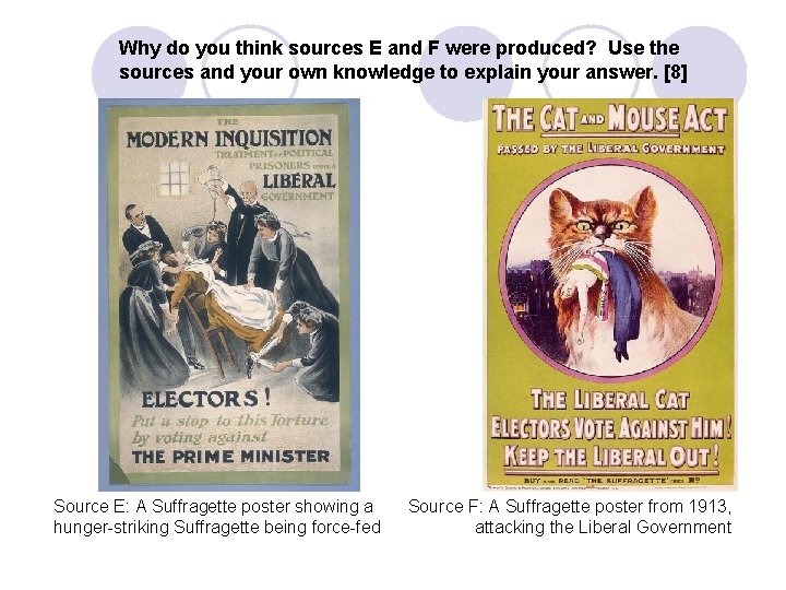 Why do you think sources E and F were produced? Use the sources and Why do you think sources E and F were produced? Use the sources and