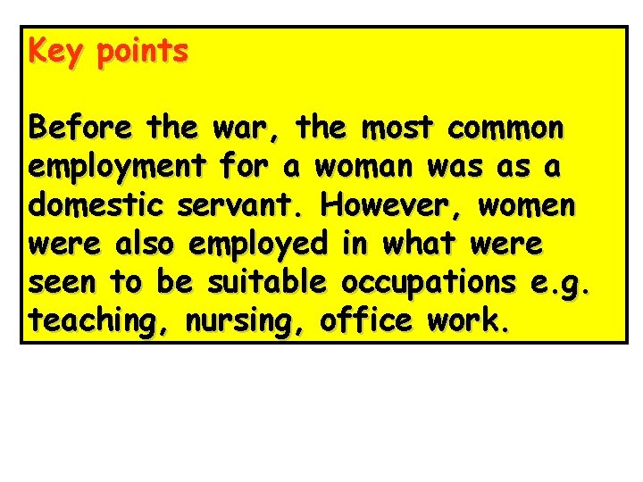 Key points Before the war, the most common employment for a woman was as Key points Before the war, the most common employment for a woman was as