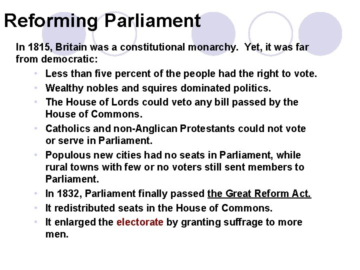1 Reforming Parliament In 1815, Britain was a constitutional monarchy. Yet, it was far
