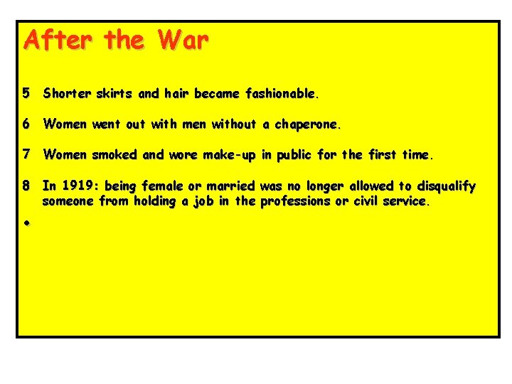 After the War 5 Shorter skirts and hair became fashionable. 6 Women went out After the War 5 Shorter skirts and hair became fashionable. 6 Women went out