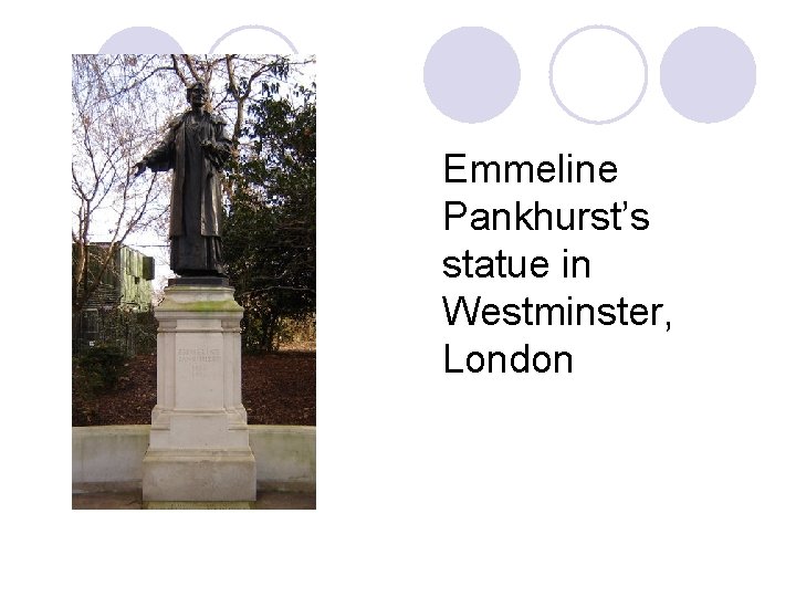 Emmeline Pankhurst’s statue in Westminster, London Emmeline Pankhurst’s statue in Westminster, London