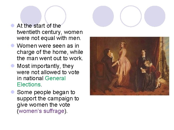 l At the start of the twentieth century, women were not equal with men. l At the start of the twentieth century, women were not equal with men.