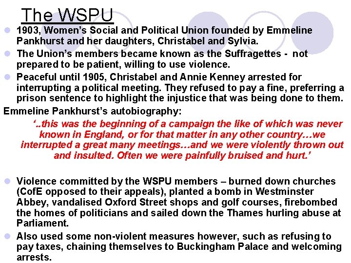 The WSPU l 1903, Women’s Social and Political Union founded by Emmeline Pankhurst and