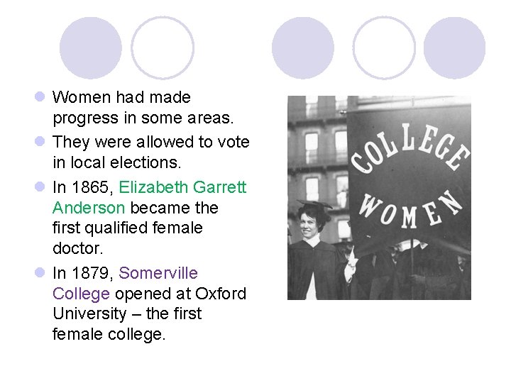 l Women had made progress in some areas. l They were allowed to vote l Women had made progress in some areas. l They were allowed to vote