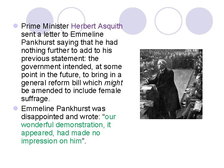 l Prime Minister Herbert Asquith sent a letter to Emmeline Pankhurst saying that he l Prime Minister Herbert Asquith sent a letter to Emmeline Pankhurst saying that he