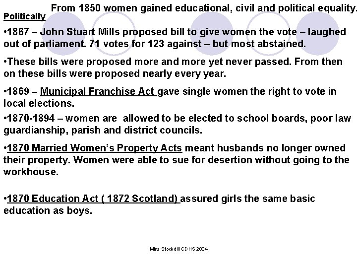 Politically From 1850 women gained educational, civil and political equality. • 1867 – John