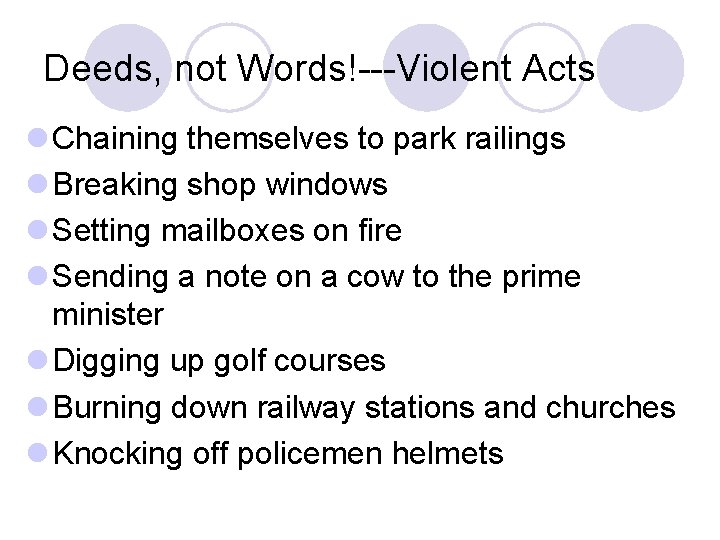 Deeds, not Words!---Violent Acts l Chaining themselves to park railings l Breaking shop windows