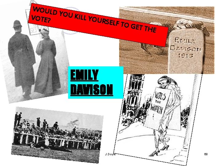 WOULD YOU KI LL YOU VOTE? RS ELF TO GET TH E EMILY DAVISON