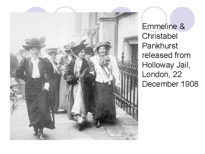 Emmeline & Christabel Pankhurst released from Holloway Jail, London, 22 December 1908 Emmeline & Christabel Pankhurst released from Holloway Jail, London, 22 December 1908